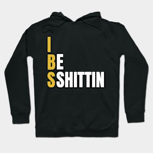 I be shittin funny IBS Awareness gift Hoodie